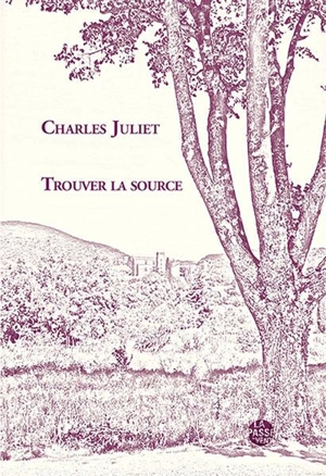 Trouver la source. Echanges - Charles Juliet