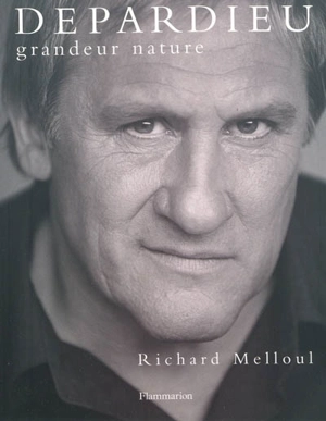 Depardieu, grandeur nature - Richard Melloul