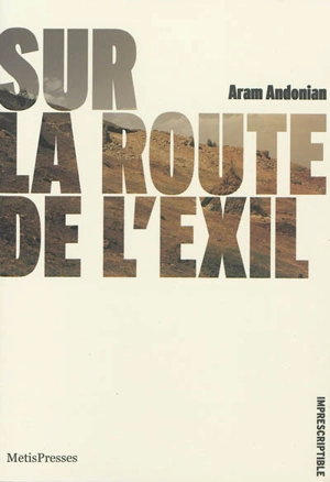 Sur la route de l'exil : souvenirs. Dans ce feu infernal : souvenirs - Aram Andonian