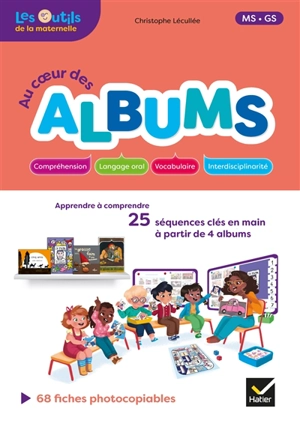 Au coeur des albums MS-GS : apprendre à comprendre : 25 séquences clés en main à partir de 4 albums - Christophe Lécullée