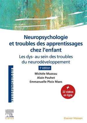 Neuropsychologie et troubles des apprentissages chez l'enfant : les dys- au sein des troubles du neurodéveloppement - Michèle Mazeau