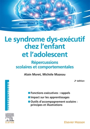 Le syndrome dys-exécutif chez l'enfant et l'adolescent : répercussions scolaires et comportementales - Alain Moret