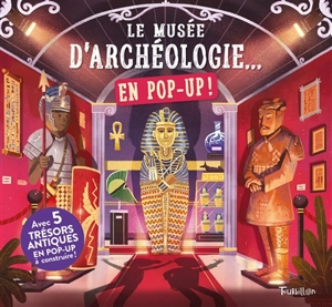 Le musée d'archéologie... : en pop-up ! - Claudia Martin