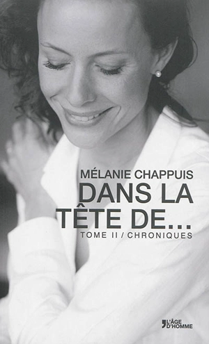 Dans la tête de... : chroniques. Vol. 2 - Mélanie Chappuis