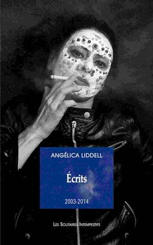 Ecrits : 2003-2014 - Angélica Liddell