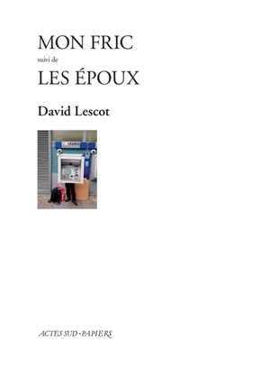 Mon fric. Les époux - David Lescot