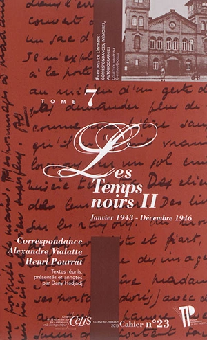 Correspondance Alexandre Vialatte-Henri Pourrat, 1916-1959. Vol. 7. Les temps noirs. Vol. 2. Janvier 1943-décembre 1946 - Alexandre Vialatte