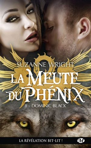 La meute du phénix. Vol. 8. Dominic Black - Suzanne Wright