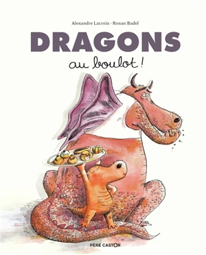 Dragons au boulot ! - Alexandre Lacroix