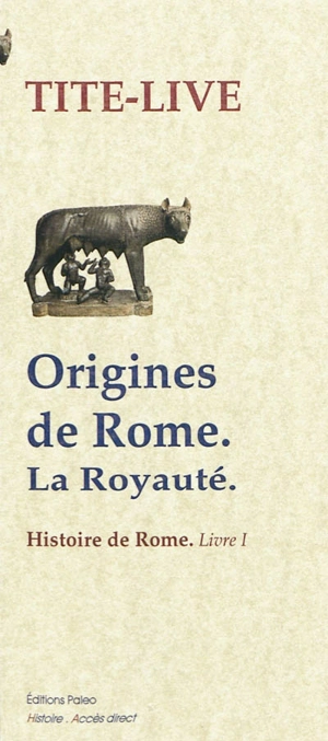 Histoire de Rome depuis sa fondation. Vol. 1. Origines de Rome : la royauté : livre I - Tite-Live