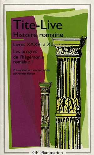 Histoire romaine, livres XXXVI à XL : l'expansion de l'Empire romain - Tite-Live