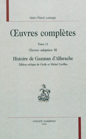 Oeuvres complètes. Vol. 11. Oeuvres adaptées. Vol. 3. Histoire de Guzman d'Alfarache - Alain-René Le Sage