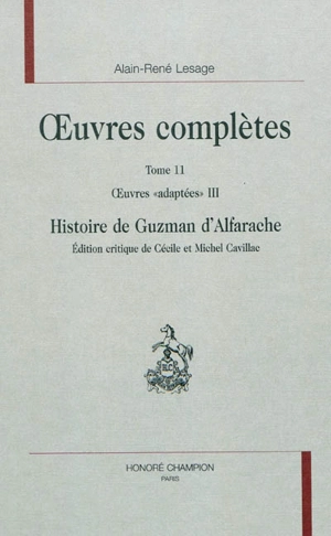 Oeuvres complètes. Vol. 11. Oeuvres adaptées. Vol. 3. Histoire de Guzman d'Alfarache - Alain-René Lesage