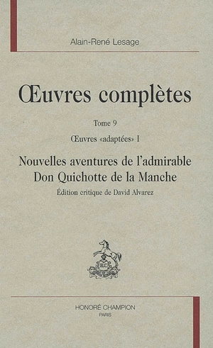 Oeuvres complètes. Vol. 9. Oeuvres adaptées, 1 : Nouvelles aventures de l'admirable Don Quichotte de la Manche - Alonso Fernandez de Avellaneda