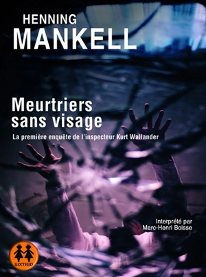 Meurtriers sans visage : la première enquête de l'inspecteur Kurt Wallander - Henning Mankell