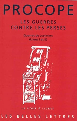 Guerres de Justinien : livres I et II. Les guerres contre les Perses - Procope de Césarée