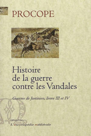 Guerres de Justinien : livres III et IV. Histoire de la guerre contre les Vandales - Procope de Césarée