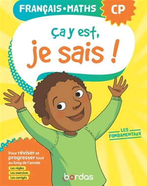 Ca y est, je sais ! français, maths CP : les fondamentaux : pour réviser et progresser tout au long de l'année, les règles les exercices, les corrigés - Ginette Grandcoin-Joly