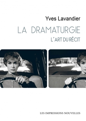 La dramaturgie : l'art du récit : cinéma, théâtre, opéra, radio, télévision, bande dessinée - Yves Lavandier