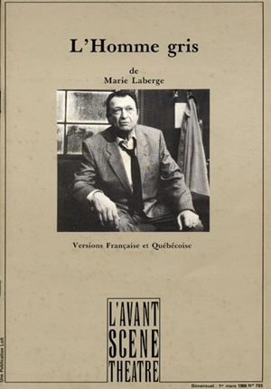 Avant-scène théâtre (L'), n° 785. L'homme gris - Marie Laberge