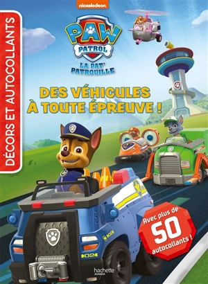 Pat' Patrouille : décors et autocollants : des véhicules à toute épreuve ! - Nickelodeon productions