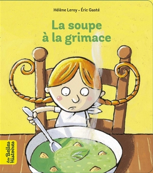 La soupe à la grimace - Hélène Leroy