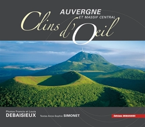 Clins d'oeil : Auvergne et Massif central - Francis Debaisieux