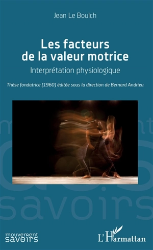 Les facteurs de la valeur motrice : interprétation physiologique - Jean Le Boulch