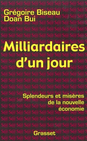 Milliardaires d'un jour : splendeurs et misères de la nouvelle économie - Grégoire Biseau