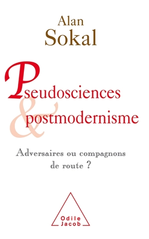 Pseudosciences et postmodernisme : adversaires ou compagnons de route ? - Alan D. Sokal
