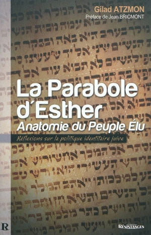 La parabole d'Esther : anatomie du peuple élu : réflexions sur la politique identitaire juive - Gilad Atzmon