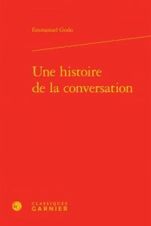 Une histoire de la conversation - Emmanuel Godo