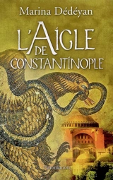 L'aigle de Constantinople - Marina Dédéyan