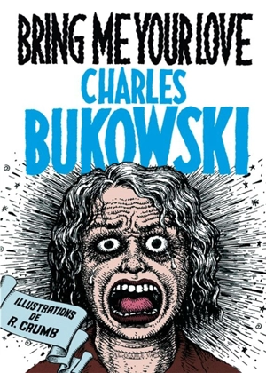 Bring me your love - Charles Bukowski