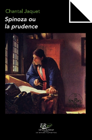 Spinoza ou La prudence - Chantal Jaquet