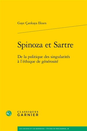 Spinoza et Sartre : de la politique des singularités à l'éthique de générosité - Gaye Cankaya Eksen