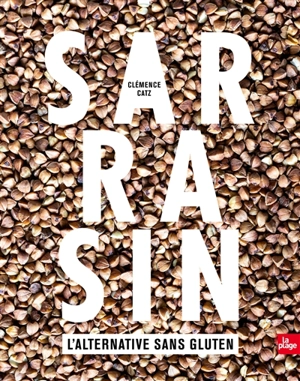 Sarrasin, l'alternative sans gluten - Clémence Catz