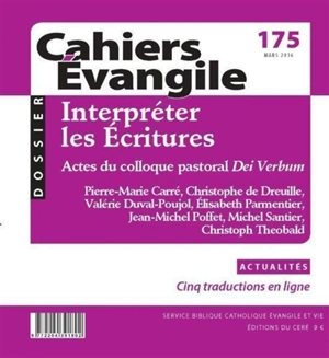 Cahiers Evangile, n° 175. Interpréter les Ecritures : actes du Colloque pastoral Dei Verbum, Collège des Bernardins (Paris), 9-10 octobre 2015 - Colloque pastoral Dei Verbum (2015 ; Paris)