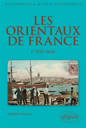 Les Orientaux de France : Ier-XXIe siècle - Abdallah Naaman