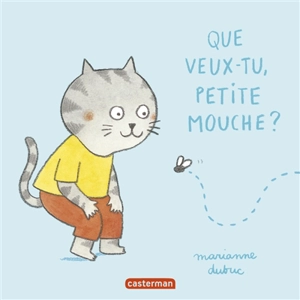 Que veux-tu, petite mouche ? - Marianne Dubuc