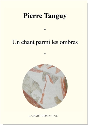 Un chant parmi les ombres - Pierre Tanguy