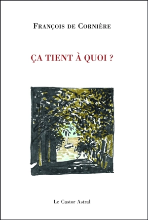 Ca tient à quoi ? - François de Cornière