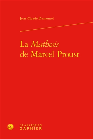 La mathesis de Marcel Proust - Jean-Claude Dumoncel