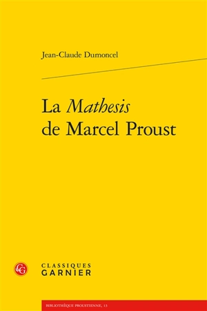 La mathesis de Marcel Proust - Jean-Claude Dumoncel