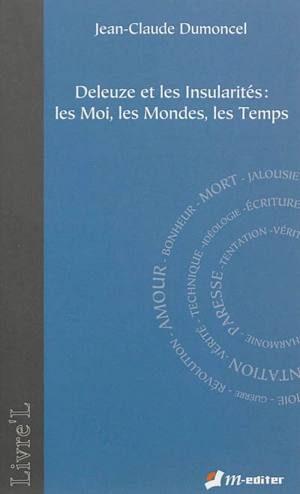 Deleuze et les insularités : les moi, les mondes, les temps - Jean-Claude Dumoncel