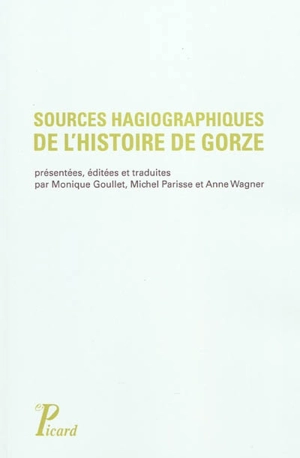 Sources hagiographiques de l'histoire de Gorze, Xe siècle : vie de saint Chrodegang, panégyrique et miracles de saint Gorgon