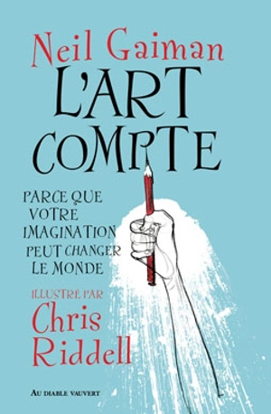 L'art compte : parce que votre imagination peut changer le monde - Neil Gaiman