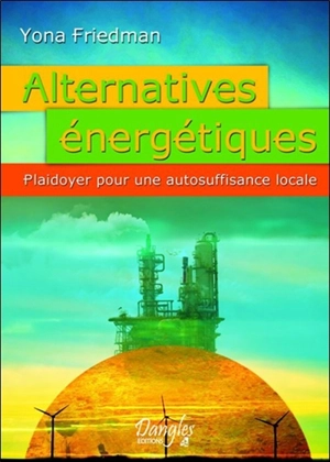 Alternatives énergétiques : plaidoyer pour une autosuffisance locale - Yona Friedman