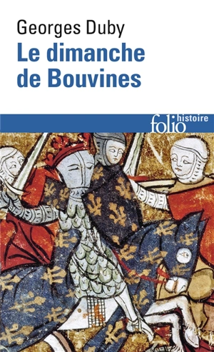 Le dimanche de Bouvines, 27 juillet 1214 - Georges Duby