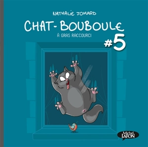 Chat-Bouboule. Vol. 5. A gras raccourci - Nathalie Jomard